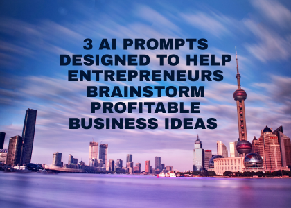 3 AI prompts designed to help entrepreneurs brainstorm profitable business ideas