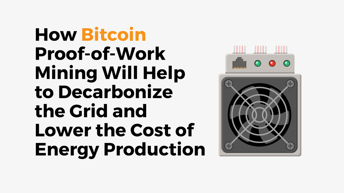 How Bitcoin Proof-of-Work Mining Will Help to Decarbonize the Grid and Lower the Cost of Energy Production