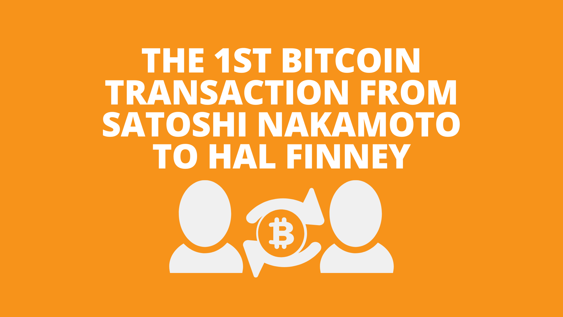 The 1st Bitcoin transaction from Satoshi Nakamoto to Hal Finney
