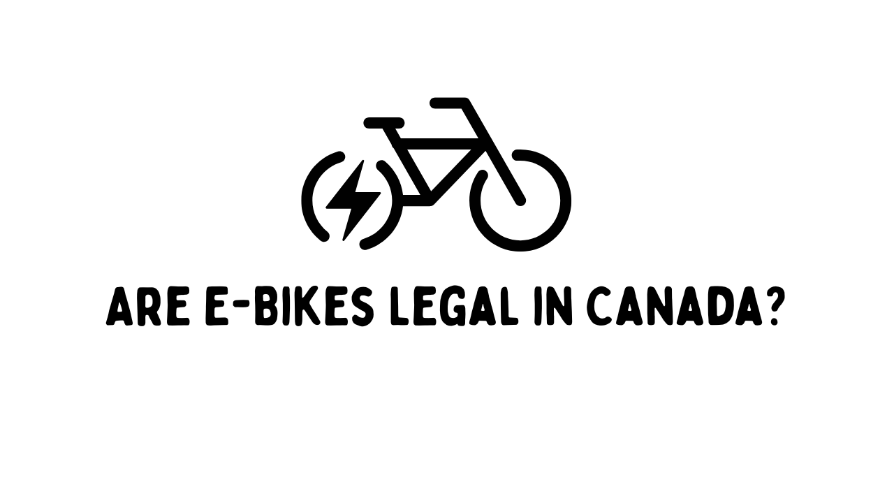 Are E-Bikes Legal in Canada?