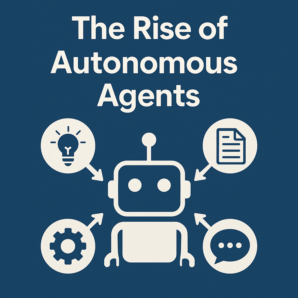 The Rise of Autonomous Agents
