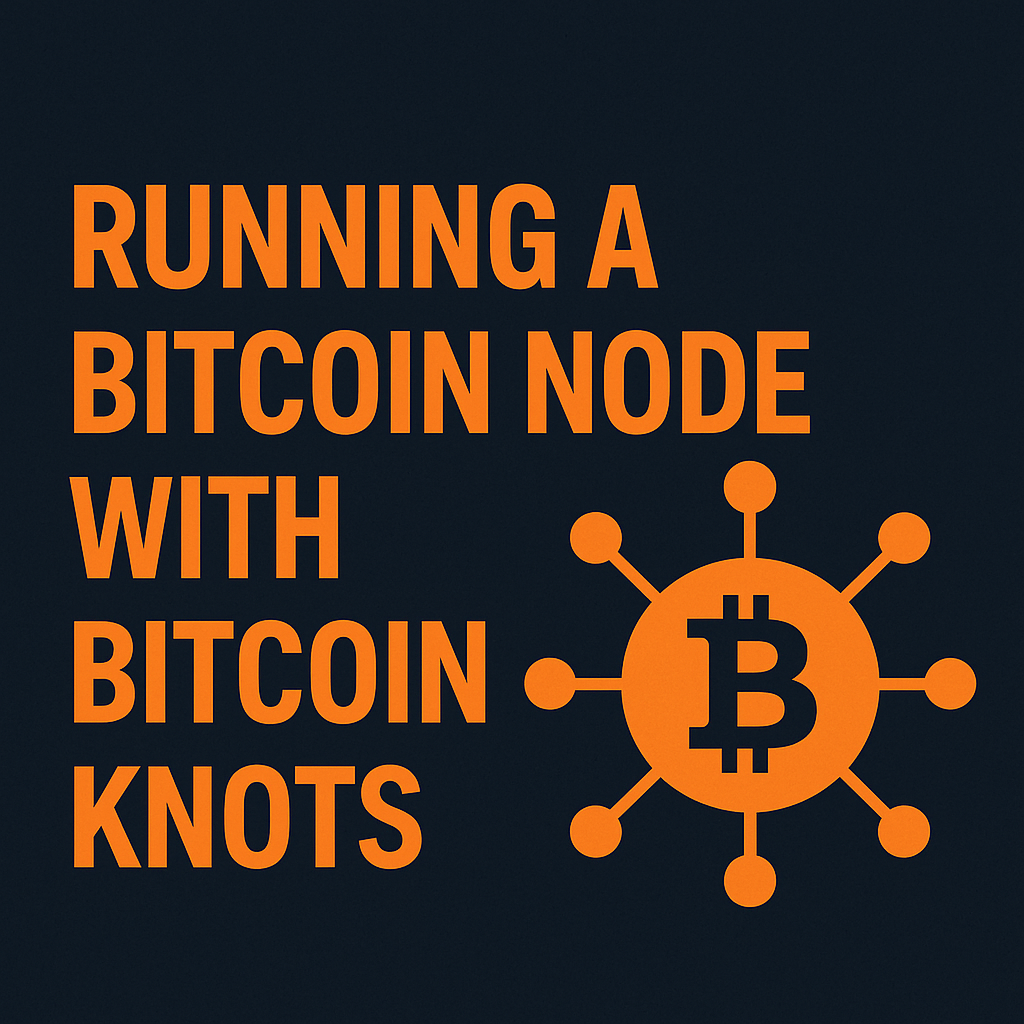 How to Run a Bitcoin Knots Full Node: A Complete Guide for Digital Sovereignty