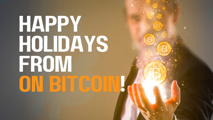 Happy Holidays from On Bitcoin!