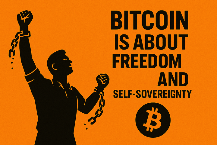 Bitcoin Is About Freedom and Self-Sovereignty. Not Fiat Gains